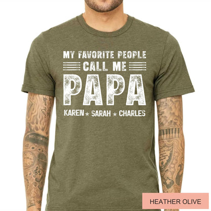 My Favorite People Call me Papa Shirt, Custom Father Days Tee