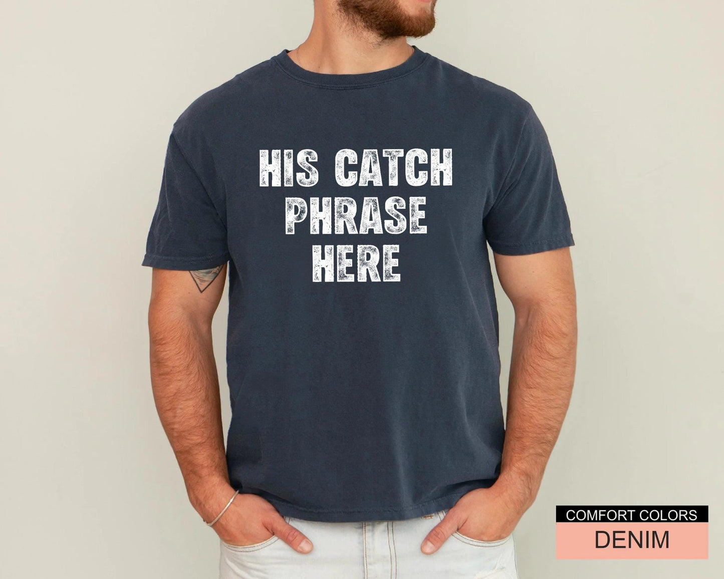 His Catch Phrase Here Shirt, Iconic Father Birthday Tee