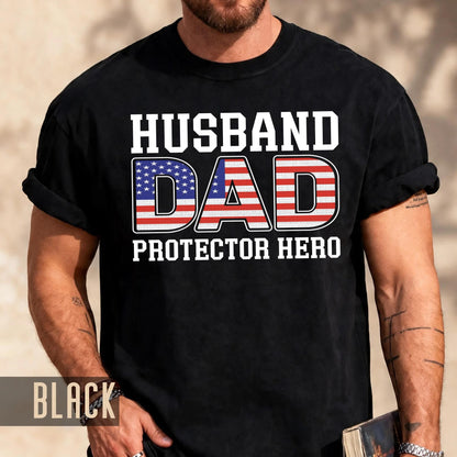 Husband Dad Protector Hero Shirt, American Flag Dad Shirt, Patriotic Father’s Day Gift, USA Pride Military Veteran Dad, Gift for Husband