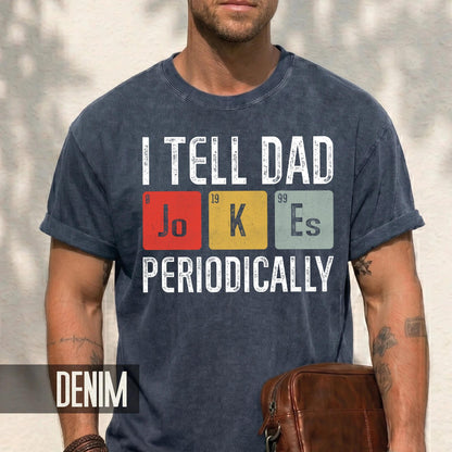 I Tell Dad Jokes Periodically T-Shirt, Funny Father's Day Gift