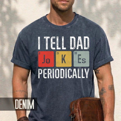 I Tell Dad Jokes Periodically T-Shirt, Funny Father's Day Gift