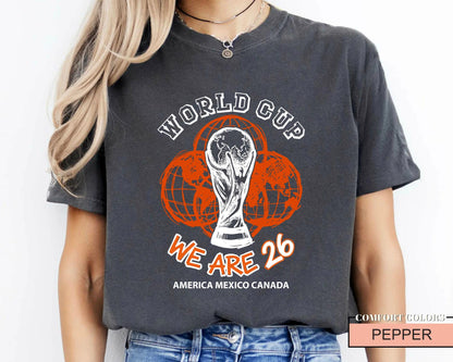 World Cup 2026 Soccer Shirt, We Are 26 Trophy Football Tee, America Mexico Canada Tournament Fan Top