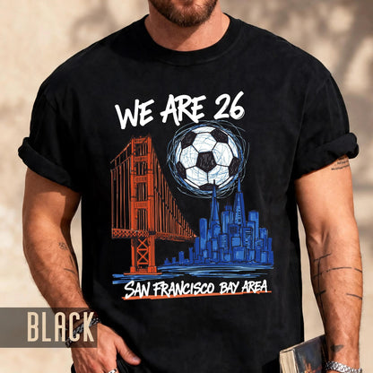 San Francisco World Cup 2026 Soccer Shirt, We Are 26 Golden Gate Bridge Football Tee, Bay Area Host City Fan Top