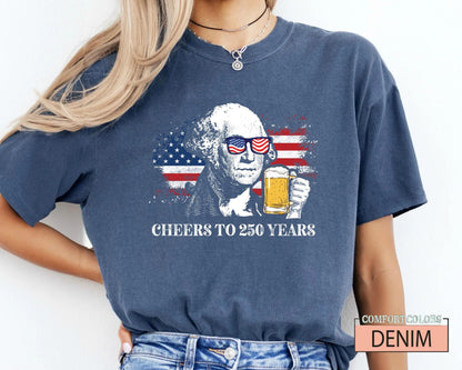 Funny George Washington 250 Years Shirt, Revolutionary War History Buff Cheers to 250 Years Tee