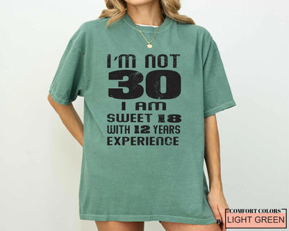 Funny Wife Birthday Shirt, I am Not 30 I Am Sweet 18 With 12 Years Experience