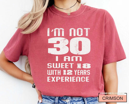 Funny Wife Birthday Shirt, I am Not 30 I Am Sweet 18 With 12 Years Experience
