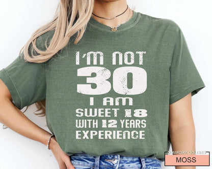 Funny Wife Birthday Shirt, I am Not 30 I Am Sweet 18 With 12 Years Experience