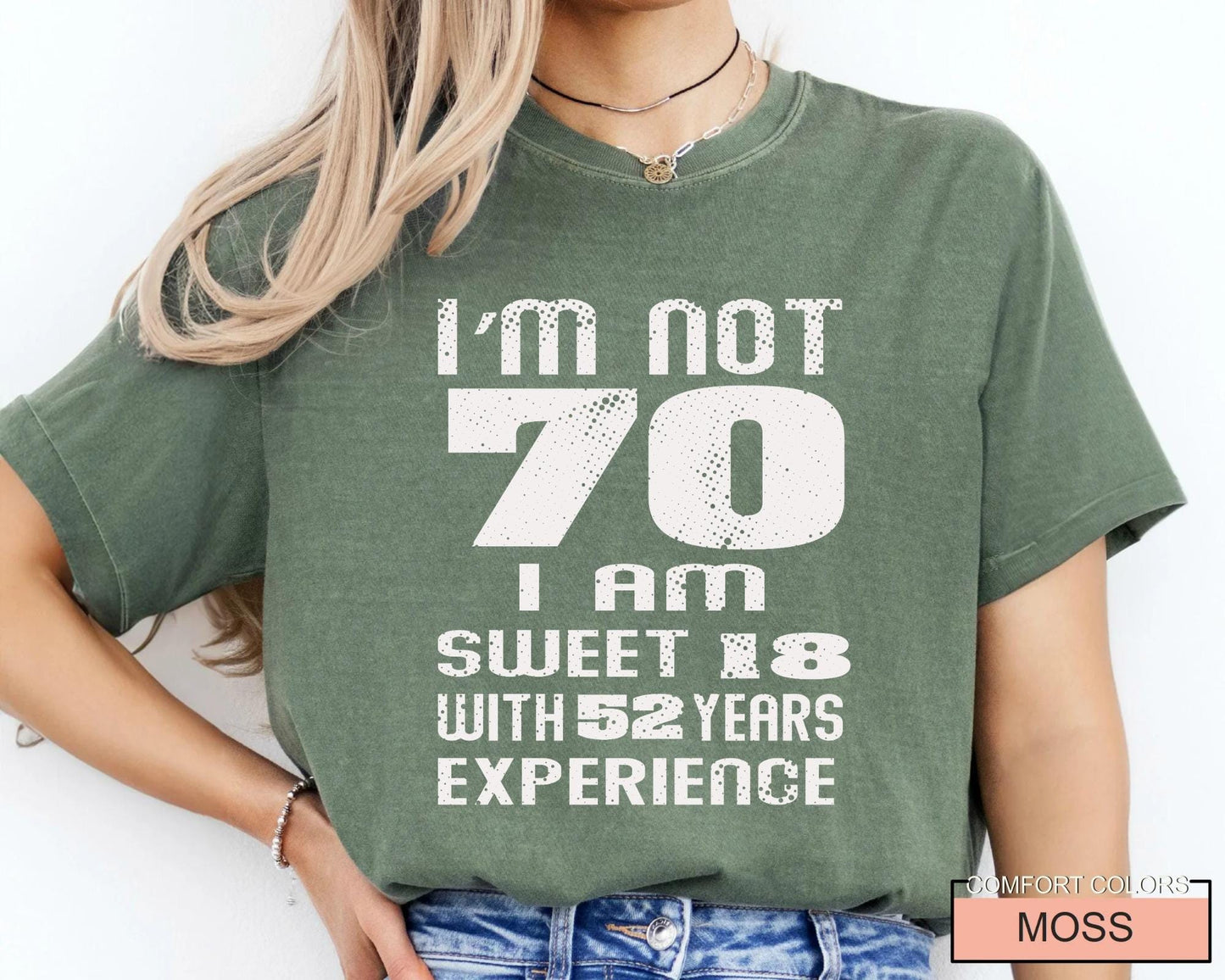 Funny Grandma Birthday Shirt, I am Not 70 I Am Sweet 18 With 52 Years Experience
