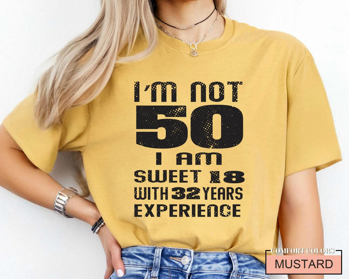 Funny Mother Birthday Shirt, I am Not 50 I Am Sweet 18 With 32 Years Experience