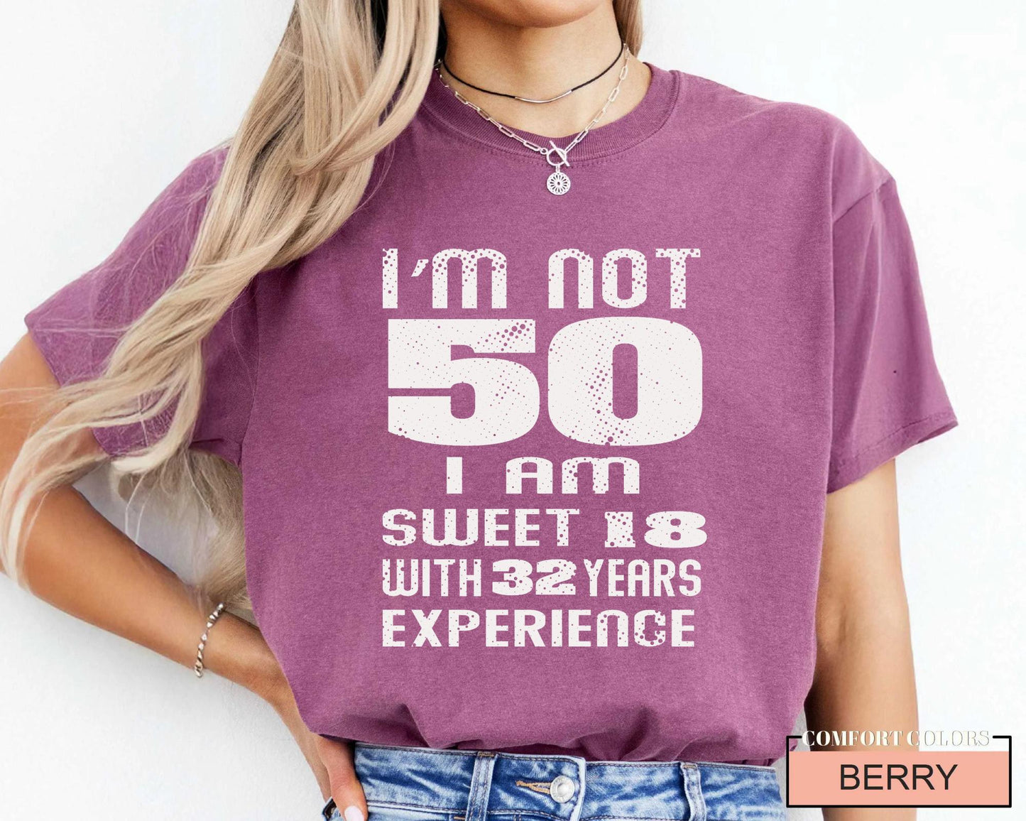 Funny Mother Birthday Shirt, I am Not 50 I Am Sweet 18 With 32 Years Experience