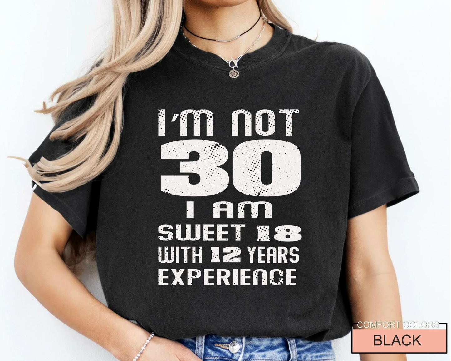 Funny Wife Birthday Shirt, I am Not 30 I Am Sweet 18 With 12 Years Experience